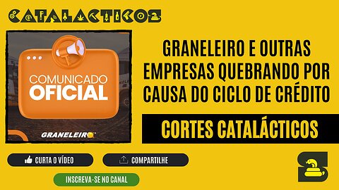 [CORTES] GRANELEIRO e outras EMPRESAS QUEBRANDO por causa do CICLO DE CRÉDITO