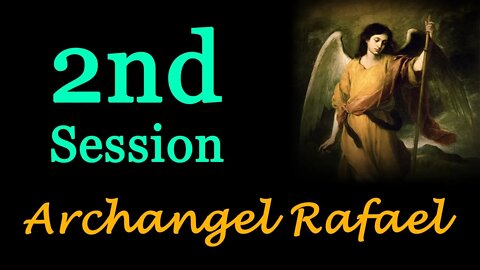 Archangel Rafael: 2nd Session