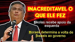 Isso é inacreditavel o que ele fez _ Nikolas recebe apoio das esquerda _ Moraes e Ibanes retorno