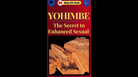 Yohimbe - The Secret to Enhanced Sexual