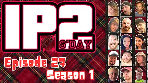 IP2sday A Weekly Review Season 1 - Episode 27