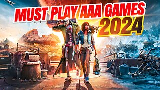 Top 15 Must Play AAA Video Games of 2024!
