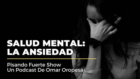 Omar Oropesa - Salud Mental: La Ansiedad - Ulises Oyarzún