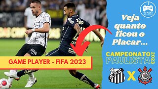 Santos x Corinthians - Campeonato Paulista 2023 [GAME PLAYER - FIFA 23 - XBOX ONE]