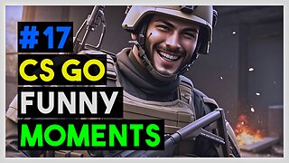 CS GO FUNNY MOMENTS - Part 17 - Part 6