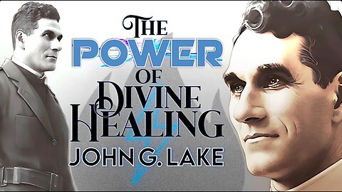 The Power of Divine Healing ~ by John G Lake (30:50)
