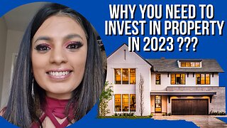 BUILDING THE CASE FOR INVESTING IN PROPERTY: WHY DO YOU NEED TO INVEST IN PROPERTY IN 2023??