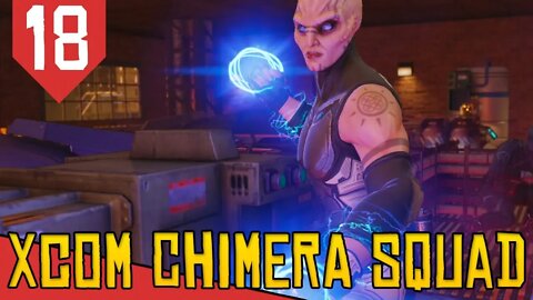 Todo Mundo ODEIA XCOM - XCOM Chimera Squad #18 [Série Gameplay Português PT-BR]