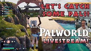 I See The Hype. Let's Catch Some Pals! - Palworld Livestream