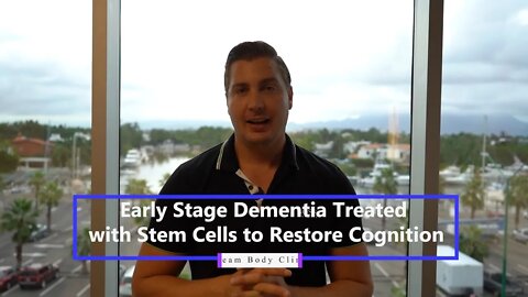 Early Stage Dementia Treated with Stem Cells to Restore Cognition