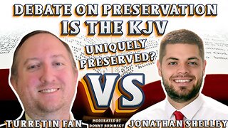 King James Only Debate | Is the KJB Uniquely Preserved? - Jonathan Shelley vs. TurretinFan