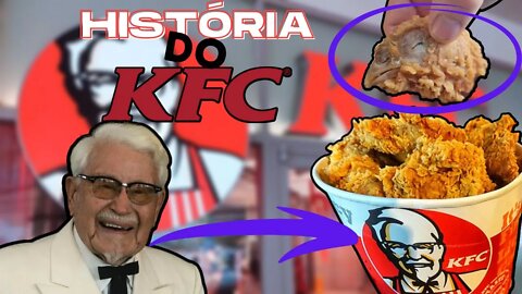 A HISTÓRIA DO KFC - O FRANGO FRITO MAIS FAMOSO DO MUNDO