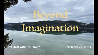 Beyond Imagination - Breakfast with the Silvers & Smith Wigglesworth Dec 23