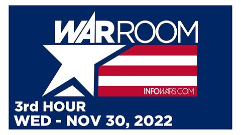 WAR ROOM [3 of 3] Wednesday 11/30/22 • News, Reports & Analysis • Infowars