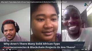 Why Aren't There Many Solid African-Type Cryptocurrencies & Blockchain Projects Or Are There?