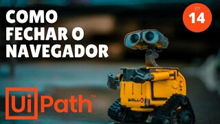 UIPath - Como fechar o Navegador