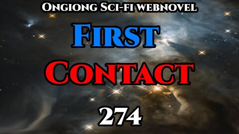 Legal Sci-Fi Audiobook - First Contact Ch.274 (HFY Webnovel Narration )