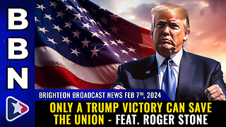 BBN, Feb 7, 2024 - Only a TRUMP VICTORY can save the Union - feat. Roger Stone