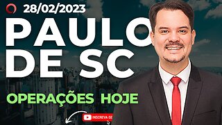 ✅ OPERAÇÕES HOJE PAULO DE SC