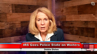 IRS Goes Police State on Waiters | Debbie Dishes 2.14.23