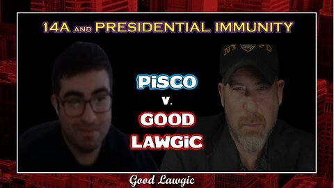 The Following Program: PISCO v. GOOD LAWGIC- 14A / Presidential Immunity