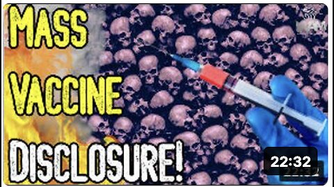 MASS VACCINE DISCLOSURE! - Have We Reached The WORLDWIDE AWAKENING?