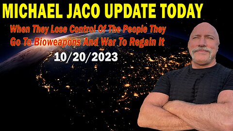 Michael Jaco Update Today Oct 20: "When They Lose Control Of The People They Go To Bioweapons & War"