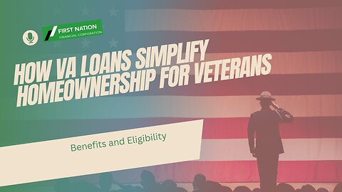 How VA Loans Simplify Homeownership for Veterans: Benefits and Eligibility: 3 of 7