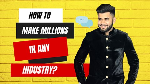 How to make millions in any industry
