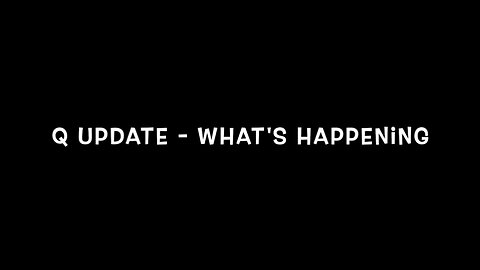 QAnon Update - What's Happening
