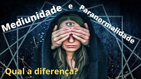 Mediunidade e Paranormalidade