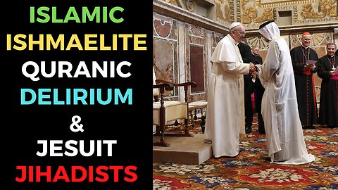 Ishmaelite Quranic Delirium & Mohammaden Islamic-Jesuit Jihadists