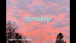 Sonship - Breakfast with the Silvers & Smith Wigglesworth Jun 17