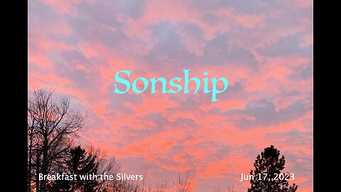 Sonship - Breakfast with the Silvers & Smith Wigglesworth Jun 17