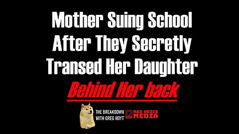 Mother Sues Over School Secretly Transing Daughter Behind Her back