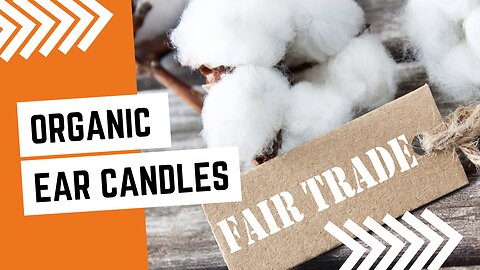 Certified Organic Cotton Ear Candles - Fair Trade Principles