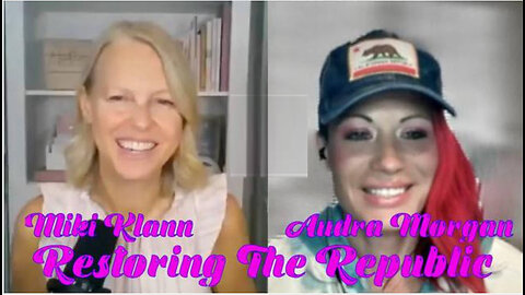 Restoring The Republic With Miki Klann And Audra Morgan