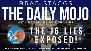 LIVE: The J6 Lies Exposed! - The Daily Mojo
