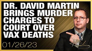 Dr. David Martin Brings Murder Chargers to Court over Vax Deaths