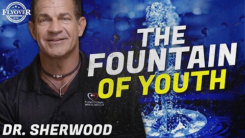 The REAL Fountain of Youth - Dr. “So Good” Sherwood