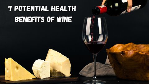 7 Potential Health Benefits of Red Wine