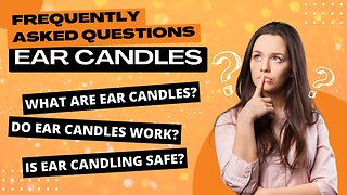 Frequently Asked Questions: Ear Candles | H.E.A.L.