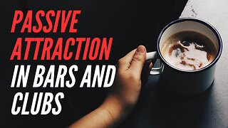 Passive Attraction in Bars and Clubs