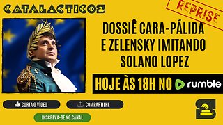 REPRISE: #99 Dossiê Cara-Pálida E Zelensky Imitando Solano Lopez