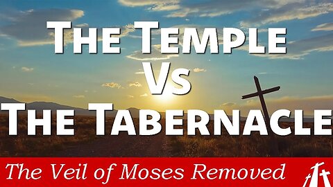 Ch. 12 - The Temple & Its Relationship to the Tabernacle | Veil of Moses Removed