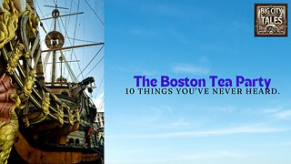 10 Things You Didn't Know About the Boston Tea Party | Moment In American History | Big City Tales