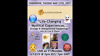 Talking Stick Show (3/14/23) Life-Changing Mystical Experiences: Strange & Unexplained Happenings