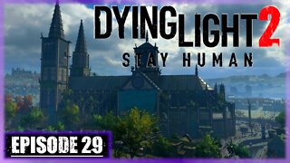Dying Light 2, Stay Human | Playthrough | Episode 29