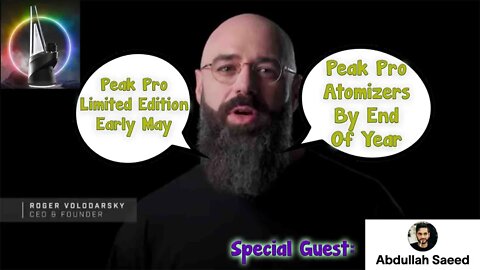 Roger V Talks Peak Pro LE Release in may , PACT 🧢, Atomizer’s, Pro Bubble Cap
