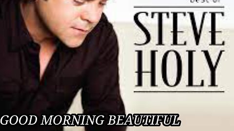 🎵 STEVE HOLY - GOOD MORNING BEAUTIFUL (LYRICS)